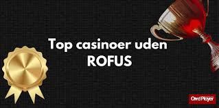 Bedste Casinoer uden ROFUS - Spil Sikkert og Ansvarligt 342906909